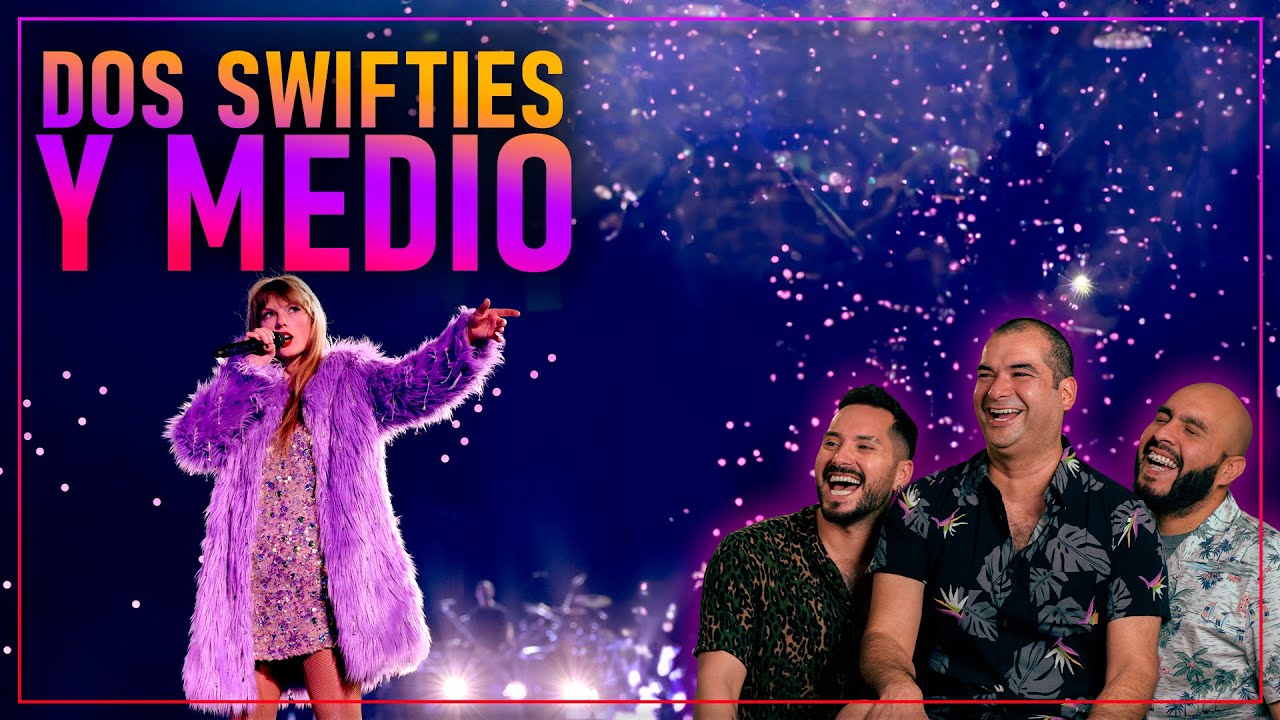 DOS SWIFTIES Y MEDIO