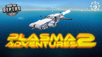From The Depths Adventure Mode / With Only Plasma Cannons