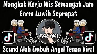 ALAH EMBUH ANGEL TENAN - MANGKAT KERJO WIS SEMANGAT JAM ENEM LUWIH SEPRAPAT / SOUND VIRAL TIKTOK 