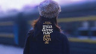 Mùa Đông Này Em Bên Ai? - Fong ft. Silver W