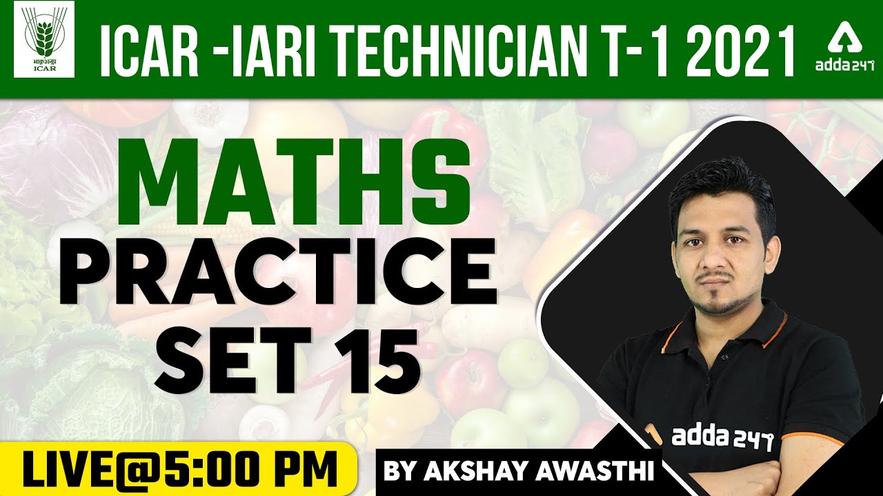 ICAR IARI Technician 2021 Classes | ICAR Technician Maths | Practice Set 15 By Akshay Awasthi