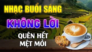 Nhạc Không Lời Buổi Sáng Quên Hết Mệt Mỏi - Những Bản Hòa Tấu Guitar Cho Phòng Trà Hay Nhất