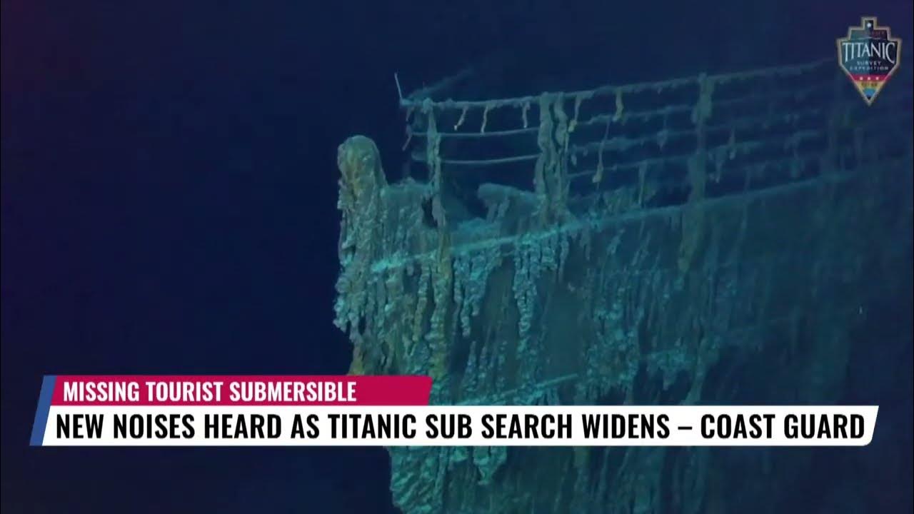 New Noises Heard As Titanic Sub Search Widens – Coast Guard