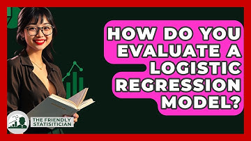 How Do You Evaluate A Logistic Regression Model? - The Friendly Statistician