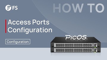 How to Configure Access Ports with PicOS® Switch | FS