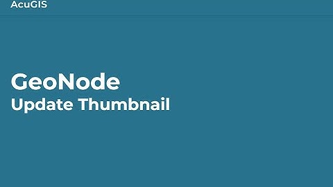 GeoNode: Update Thumbnail