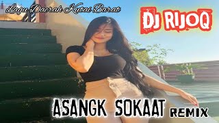 DJ RIJOQ | ASANGK SOKAT REMIX