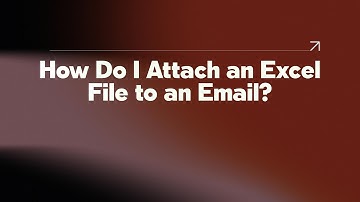How Do I Attach an Excel File to an Email?