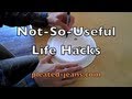 Not-so-useful life hacks