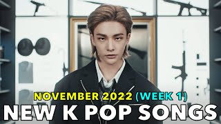 NEW K POP SONGS (NOVEMBER 2022 - WEEK 1)