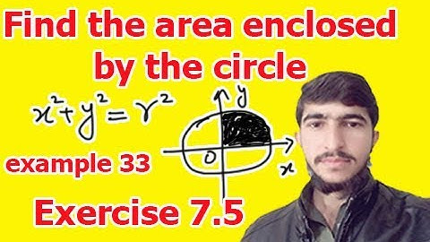 find the area enclosed by the circle example 33 (bsc math calculus chapter 7 exercise 7.5)