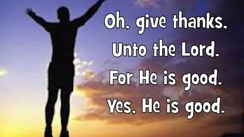 Oh, Give Thanks Unto the Lord (Lyrics)