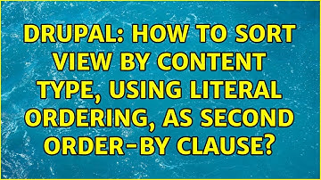 Drupal: How to sort view by content type, using literal ordering, as second order-by clause?