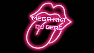 MEGA RKT - DJ GERE
