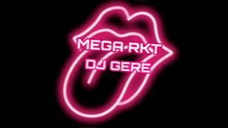 MEGA RKT - DJ GERE