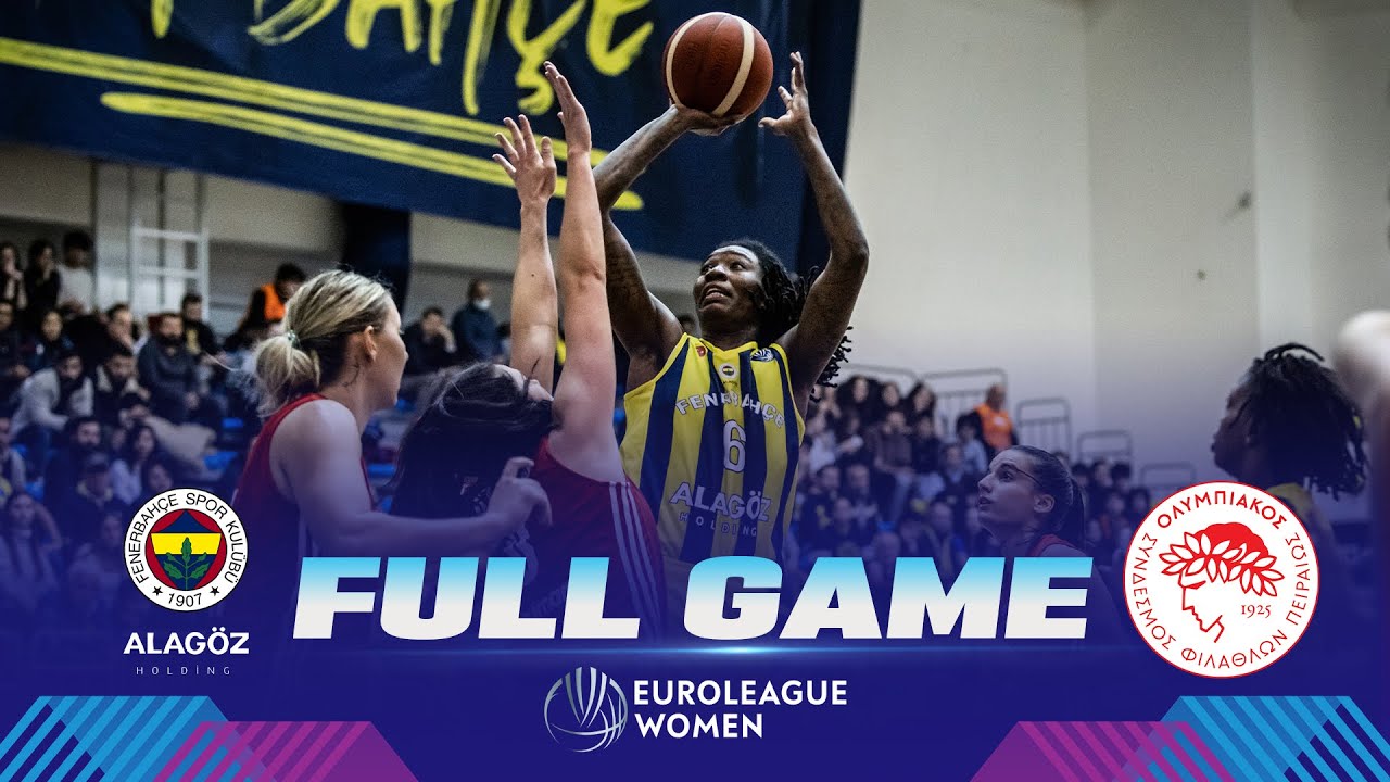 Fenerbahce Alagoz Holding v Olympiacos SFP Full Basketball Game EuroLeague Women 2022-23