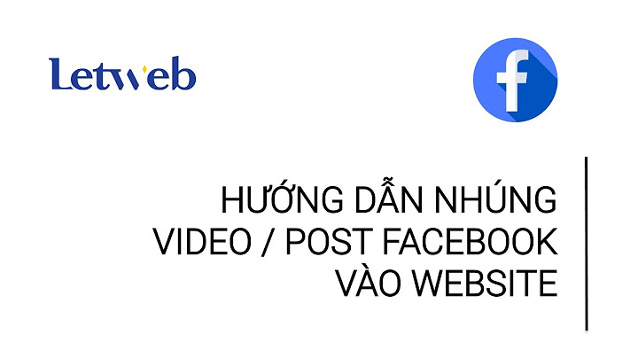 Nhúng bài viết trên facebook là gì năm 2024