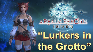 Final Fantasy XIV: "Lurkers in the Grotto"