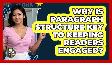 Why Is Paragraph Structure Key To Keeping Readers Engaged? - Lexicon Lounge