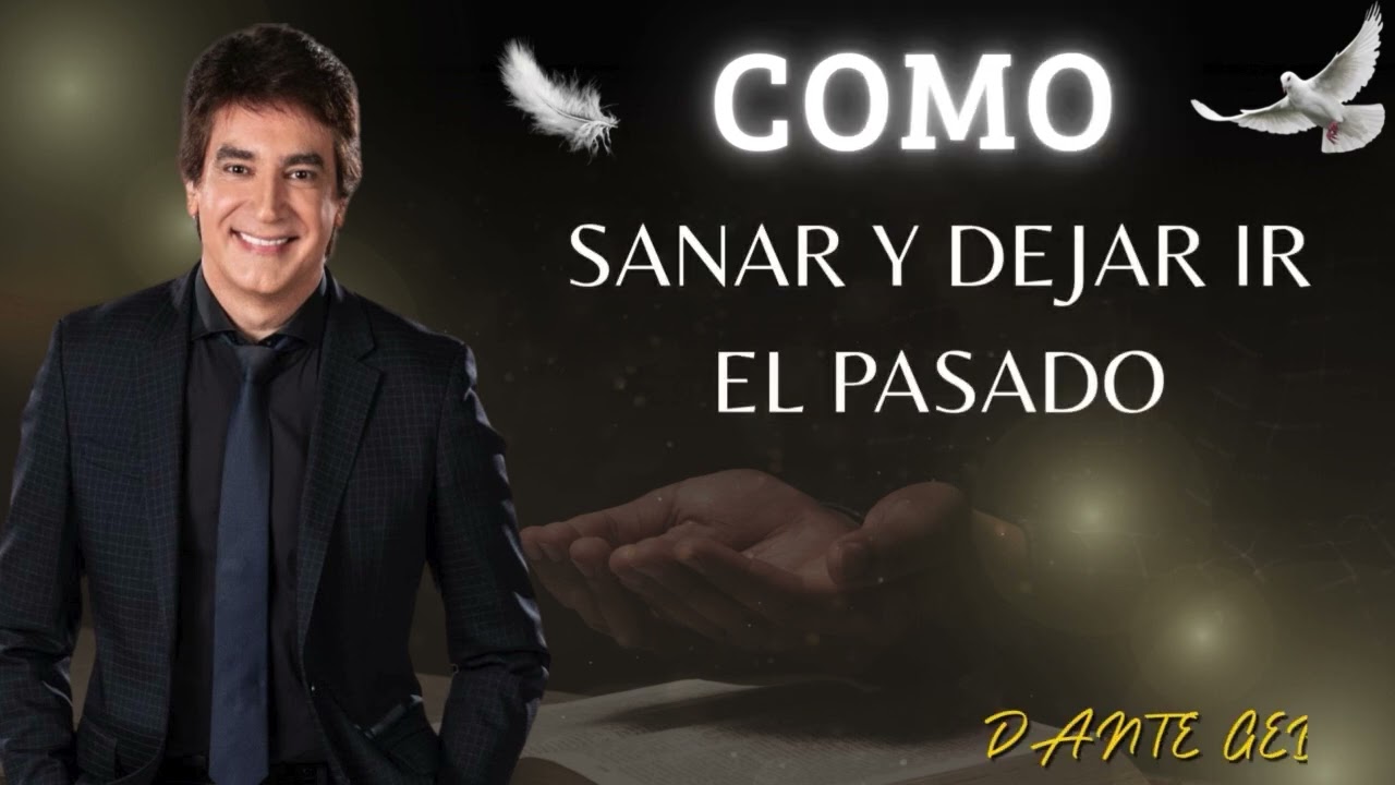 COMO SANAR Y DEJAR IR EL PASADO   DANTE GEBEL