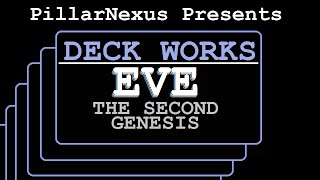 [Deck Works] EVE the Second Genesis