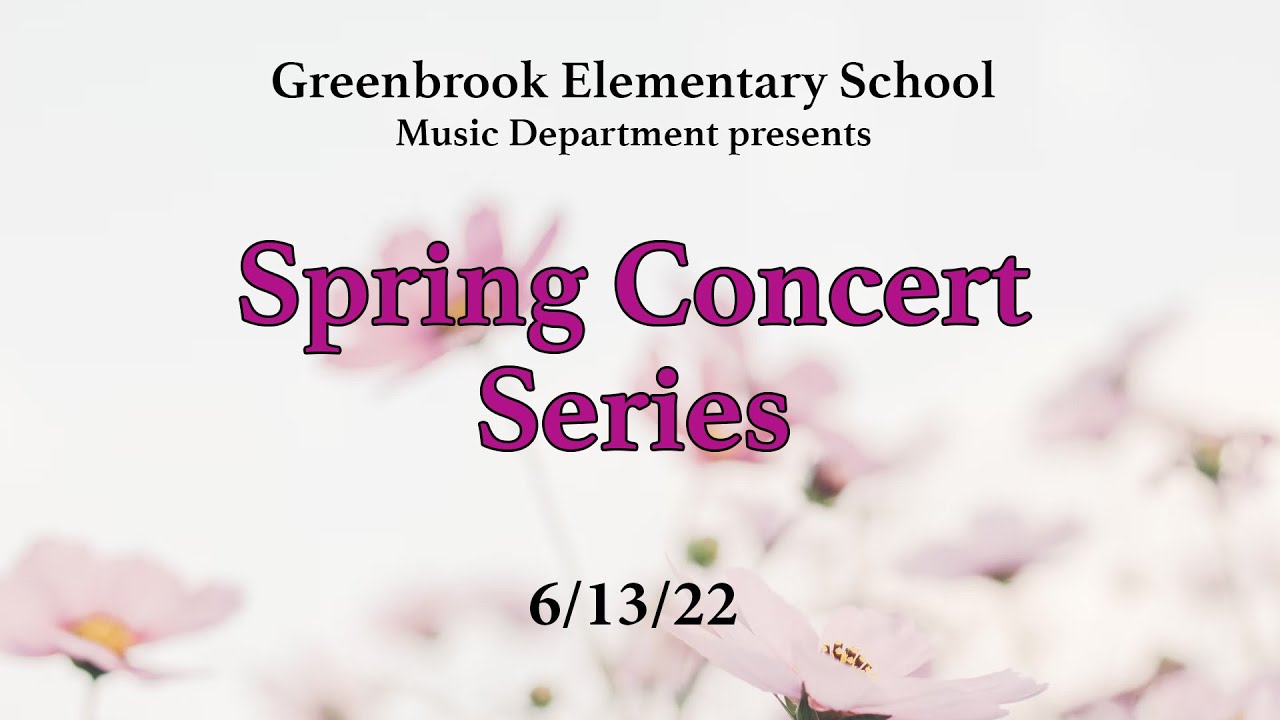 Greenbrook Elementary School Spring Concert Series 6/13/22 YouTube