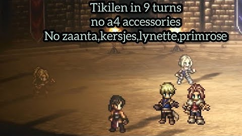 Octopath traveler COTC:Beating tikilen in 9 turns without a4 accessories