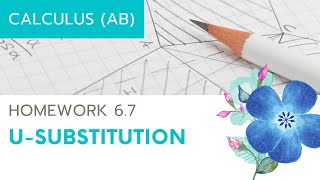 Calculus AB Homework 6.7 U-Substitution