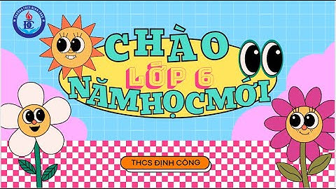 Chào lớp 6 năm học 2023-2024