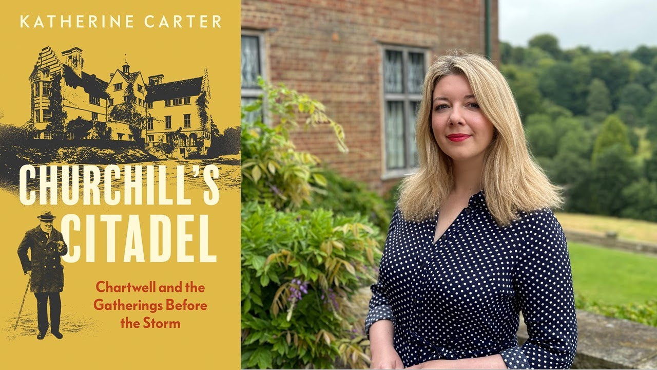 Churchill's Citadel: Chartwell and the Gatherings Before the Storm with Katherine Carter