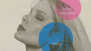 Halsey - So Good ( Faris Remix ) [DnB]