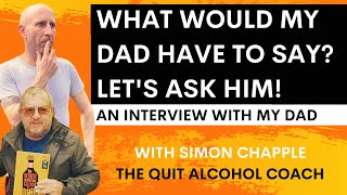 My Dad talks about my relationship with alcohol along with how drinking features in his life