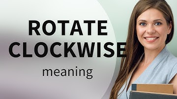 Understanding Directions: Rotate Clockwise Explained!
