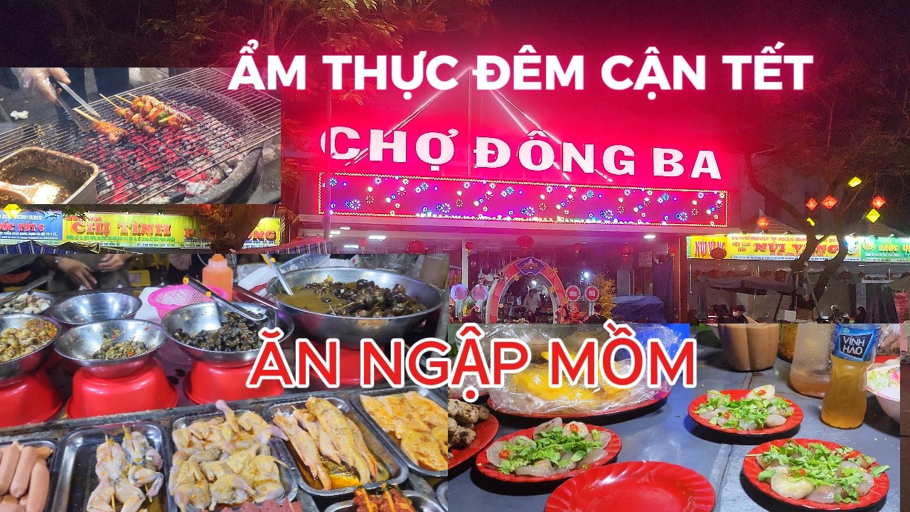 Cận Tết Ghé Chợ Đông Ba: Thiên Đường Ăn Vặt Khiến Ai Cũng Mê Tít