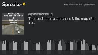 The roads the researchers & the map (Pt 1b/4)