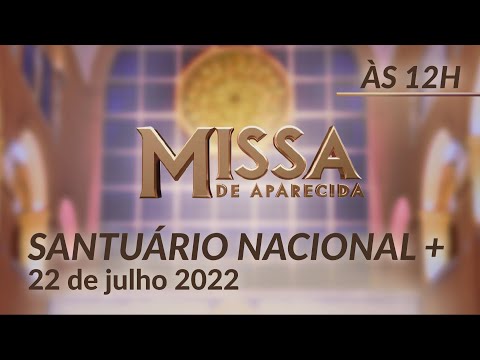 Missa | Santuário Nacional de Aparecida 12h 22/07/2022