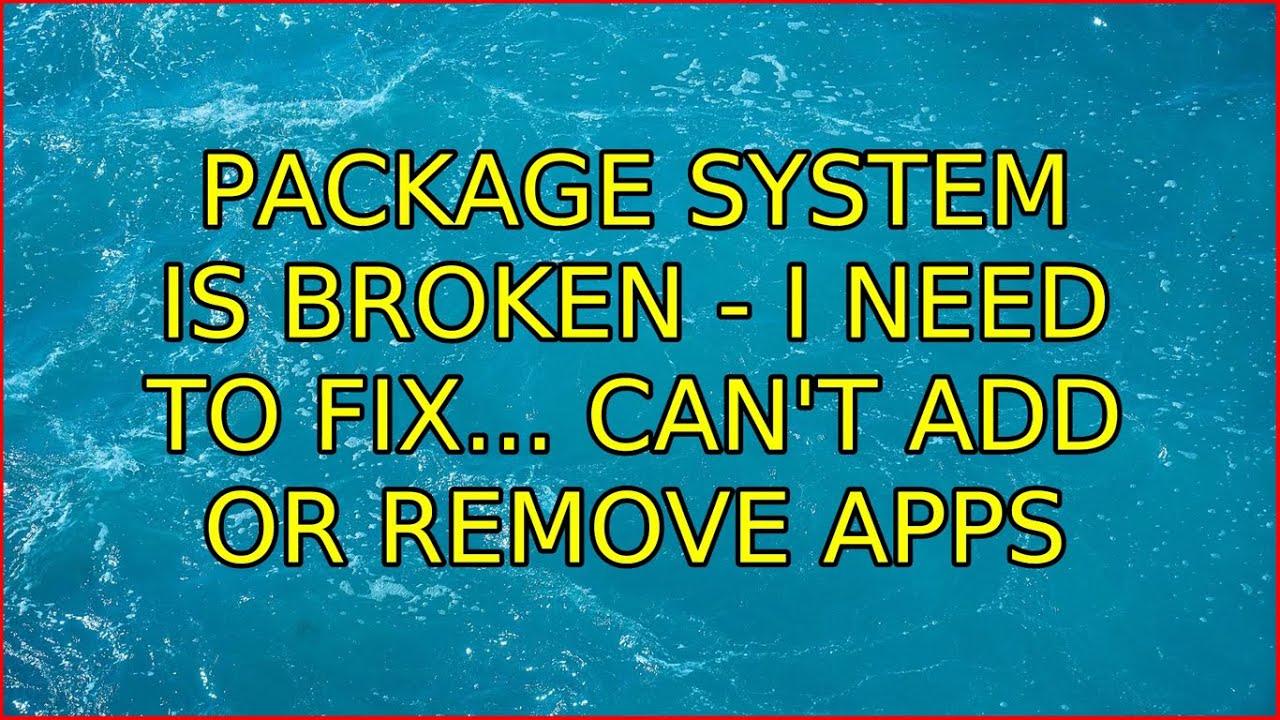Ubuntu Package System Is Broken I Need To Fix Can t Add Or Remove