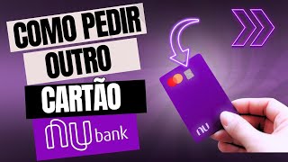 Como Solicitar um Novo Cartão Nubank !