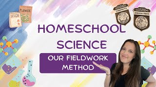Homeschool Science: Our Fieldwork Method