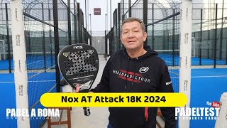 Recensione Nox AT Attack 18K 2024. Padel Test by Roberto Cardi