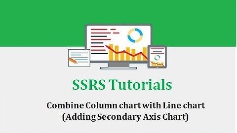 SSRS Tutorials - 8.Combine Column Chart with Line Chart (Adding Secondary Axis Chart)