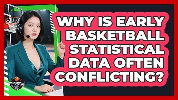 Why Is Early Basketball Statistical Data Often Conflicting? - Basketball Stats Central