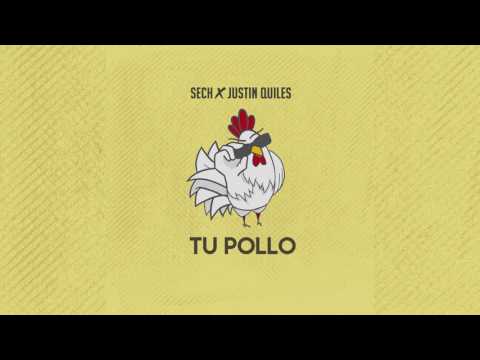 Justin Quiles Ft @Sech  - Tu Pollo (Audio Oficial)