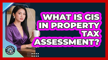 What Is GIS In Property Tax Assessment? - Property Taxes Uncovered