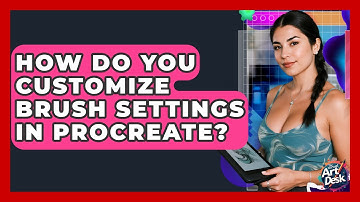 How Do You Customize Brush Settings In Procreate? - The Virtual Art Desk