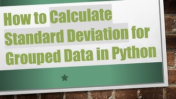 How to Calculate Standard Deviation for Grouped Data in Python