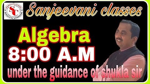 ALGEBRA||NEW PATTERN||SANJEEVANI CLASSES MEERUT ||BY SHUKLA SIR