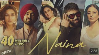 Naina|crew|Diljit Dosanjh,Ft. Badshah | Tabu, Kareena Kapoor Khan, Kriti Sanon| Raj Ranjodh