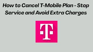 How to Cancel T-Mobile Plan - Stop Service and Avoid Extra Charges