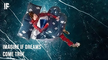 Imagine If Dreams Come True?